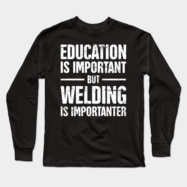 Funny Welding Quote Long Sleeve T-Shirt by MeatMan